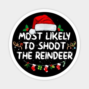 Most Likely To Shoot The Reindeer Magnet